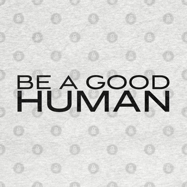 Be A Good Human 4 by centeringmychi